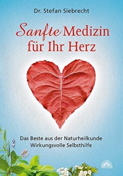 Sanfte Medizin für Ihr Herz von Dr. Stefan Siebrecht