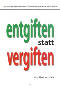 Entgiften statt vergiften