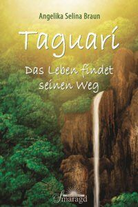 Taguarí: Das Leben findet seinen Weg