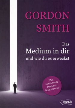 Gordon Smith - Das Medium in dir und wie du es erweckst