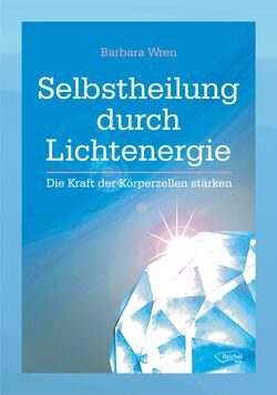 Barbara Wren - Selbstheilung durch Lichtenergie