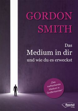 Gordon Smith - Das Medium in dir und wie du es erweckst