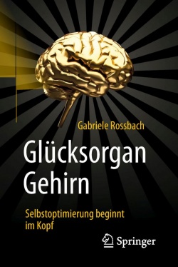 Gabriele Rossbach - Glücksorgan Gehirn