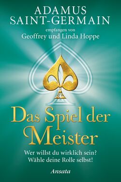 Adamus Saint-Germain - Das Spiel der Meister von Geoffrey und Linda Hoppe