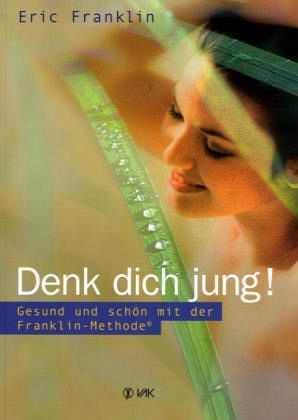 Eric Franklin: Denk dich jung!